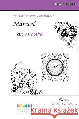 Manual de Cuento. Narrativa Breve E Hiperbreve Ruben Garcia Cebollero 9781502891280 Createspace