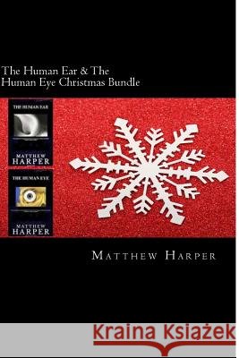 The Human Ear & The Human Eye Christmas Bundle: Two Fascinating Books Combined Together Containing Facts, Trivia, Images & Memory Recall Quiz: Suitabl Harper, Matthew 9781502891341