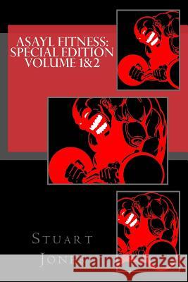 asayl Fitness: Special Edition Volume 1&2 Jones, Stuart 9781502891464 Createspace