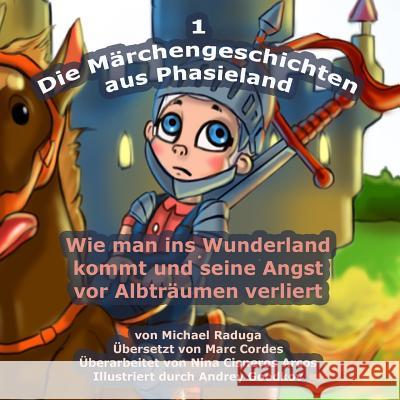 Die Märchengeschichten aus Phasieland - 1: Wie man ins Wunderland kommt und seine Angst vor Albträumen verliert Goodkov, Andrey 9781502891792