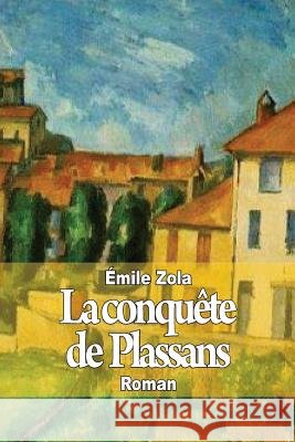 La conquête de Plassans Zola, Emile 9781502891945 Createspace