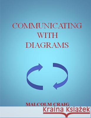 Communicating With Diagrams Craig, Malcolm 9781502892775 Createspace