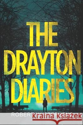 The Drayton Diaries Robert W. Stephens 9781502893321