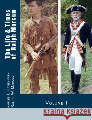 The Life & Times of Ralph Marcum Charles E. Hayes Ralph W. Marcum 9781502893529 Createspace