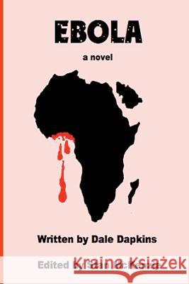 Ebola, a novel McKenzie, Stan 9781502894168 Createspace