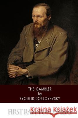 The Gambler Fyodor M. Dostoevsky 9781502894359 Createspace