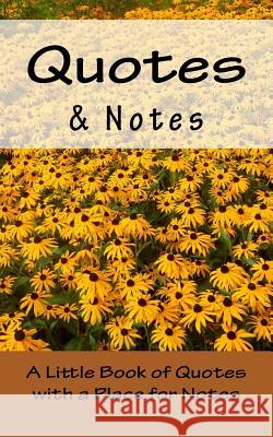 Quotes & Notes: A Little Book of Quotes with a Place for Notes R. Pasinski 9781502894434 Createspace