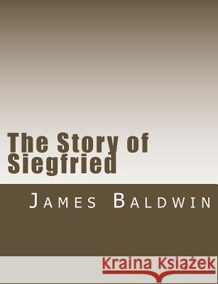 The Story of Siegfried James Baldwin 9781502895844