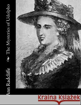 The Mysteries of Udolpho Ann Ward Radcliffe 9781502896896 Createspace