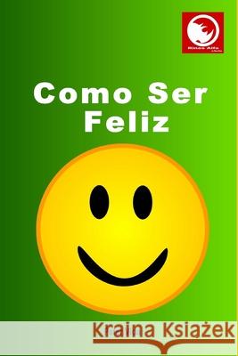 Como Ser Feliz Peter Vida 9781502898630 Createspace