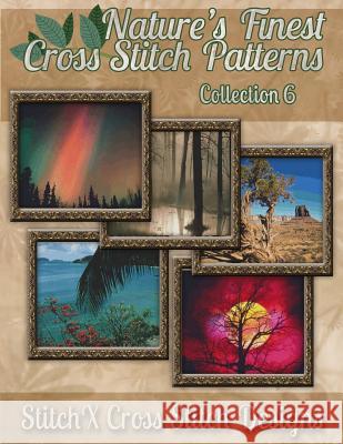 Nature's Finest Cross Stitch Pattern Collection No. 6 Tracy Warrington Stitchx 9781502899026 Createspace