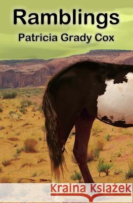 Ramblings: A Collection of Flash Fiction, Short Stories, and Essays Patricia Grady Cox 9781502899040 Createspace