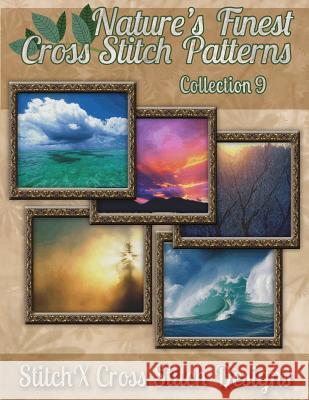 Nature's Finest Cross Stitch Pattern Collection No. 9 Tracy Warrington Stitchx 9781502899194 Createspace