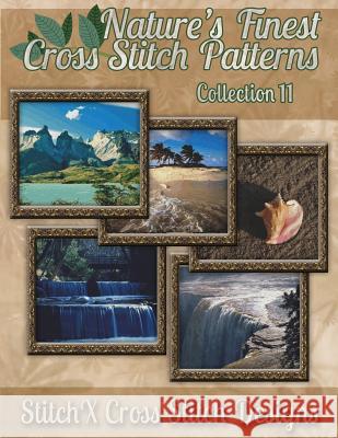 Nature's Finest Cross Stitch Pattern Collection No. 11 Tracy Warrington Stitchx 9781502899262 Createspace