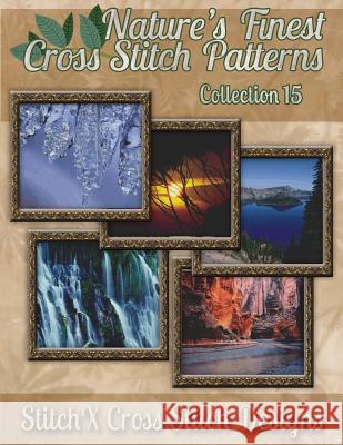 Nature's Finest Cross Stitch Pattern Collection No. 15 Tracy Warrington Stitchx 9781502899491 Createspace