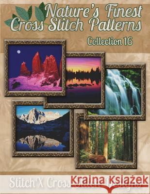 Nature's Finest Cross Stitch Pattern Collection No. 16 Tracy Warrington Stitchx 9781502899545 Createspace