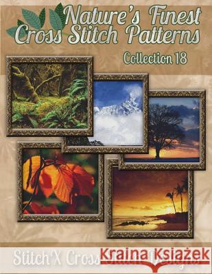 Nature's Finest Cross Stitch Pattern Collection No. 18 Tracy Warrington Stitchx 9781502899620 Createspace