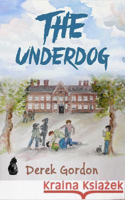 The Underdog MR Derek Gordon 9781502899743