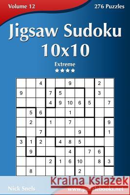Jigsaw Sudoku 10x10 - Extreme - Volume 12 - 276 Puzzles Nick Snels 9781502901156
