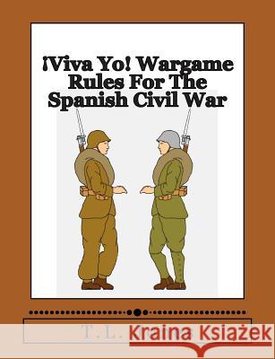 ¡Viva Yo! Wargame Rules For The Spanish Civil War Jones, T. L. 9781502901750 Createspace