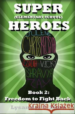 Super (Elementary School) Heroes: Freedom to Fight Back Lysander C. Stark Lysander C. Stark 9781502902269 Createspace