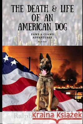 The Death & Life of an American Dog Ralph Vaughan 9781502904188