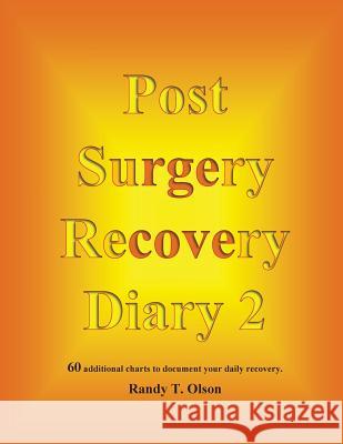 Post Surgery Recovery Diary 2 MR Randy T. Olson 9781502904416 Createspace