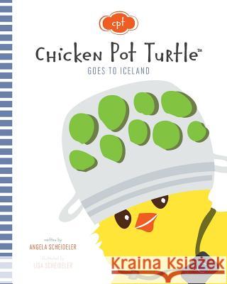 Chicken Pot Turtle Goes to Iceland Angela M. Scheideler Lisa M. Scheideler 9781502904577 Createspace