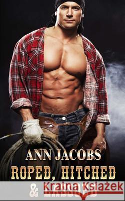 Roped, Hitched and Lassoed Ann Jacobs 9781502905505 Createspace Independent Publishing Platform