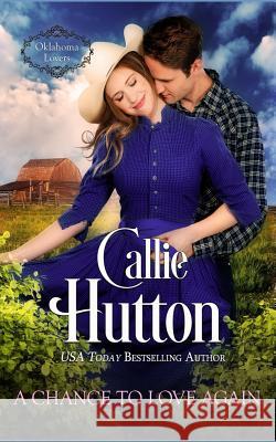 A Chance to Love Again Callie Hutton 9781502906083 Createspace Independent Publishing Platform