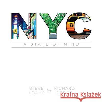 NYC: A State of Mind Richard Dedor Steve Adams 9781502906120 Createspace