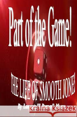 Part of the Game-The Life of Smooth Jones LaMonte Moore LC Devine LC Devine 9781502906151 Createspace