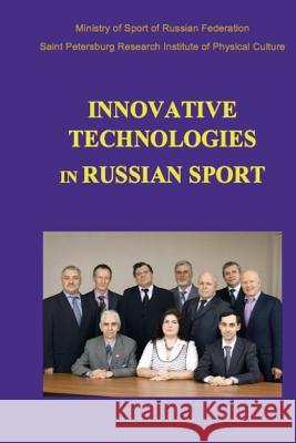 Innovative Technologies in Russian Sport: New developments in preparation of athletes Shelkov, Oleg M. 9781502908360 Createspace