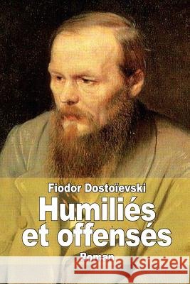 Humiliés et offensés Luneau, Sylvie 9781502908506 Createspace