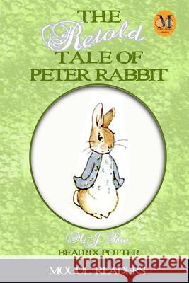 The Retold Tale of Peter Rabbit M. J. Silva Beatrix Potter 9781502910820 Createspace Independent Publishing Platform