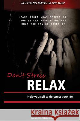 Don't Stress - Relax Wolfgang Matejek 9781502911070 Createspace Independent Publishing Platform