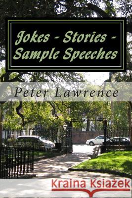 Jokes - Stories - Sample Speeches For All Occasions: How To Make Successful Speeches Lawrence, Peter G. 9781502912848