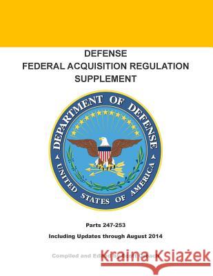 Defense Federal Acquisition Regulation Supplement: Parts 247-253 - Appendices A-I Scott Orbach 9781502913203 Createspace Independent Publishing Platform