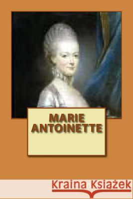 Marie Antoinette M. Stefan Zweig 9781502913296 Createspace