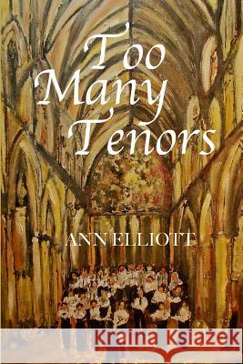 Too Many Tenors Ann Elliott 9781502913715 Createspace