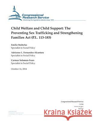 Child Welfare and Child Support: The Preventing Sex Trafficking and Strengthenin Congressional Research Service 9781502914477 Createspace