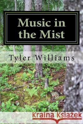 Music in the Mist Tyler Williams 9781502917119