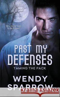 Past My Defenses Wendy Sparrow 9781502917409