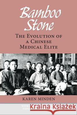 Bamboo Stone: The Evolution of a Chinese Medical Elite Karen Minde 9781502917713