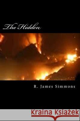 The Hidden R. James Simmons 9781502917744 Createspace