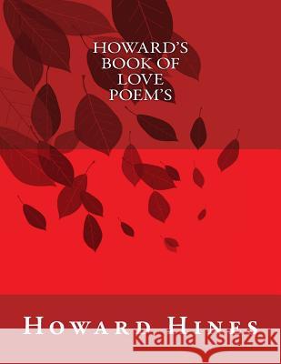 Howard's Book of Love Poem's Howard Hine 9781502921963 Createspace