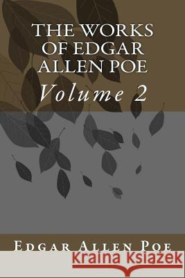 The Works Of Edgar Allen Poe: Volume 2 Poe, Edgar Allen 9781502922779 Createspace