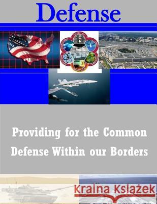 Providing for the Common Defense Within our Borders Naval War College 9781502924155