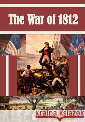 The War of 1812 Matthew Forney Steele Walter H. T. Seager 9781502924599 Createspace