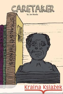 caretaker Joe Risolia 9781502924681 Createspace Independent Publishing Platform